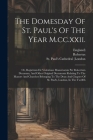 The Domesday Of St. Paul's Of The Year M.cc.xxii.: Or, Registrum De Visitatione Maneriorum Per Robertum Decanum, And Other Original Documents Relating Cover Image