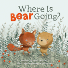 Where Is Bear Going? By Mark Janssen, Suzanne Diederen (Illustrator) Cover Image