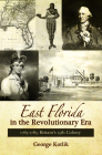 East Florida in the Revolutionary Era, 1763-1785: Britain's Fifteenth Colony Cover Image