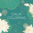 Calm Coloring (Each Coloring Page Is Paired with a Calming Quotation or Saying to Reflect on as You Color) (Keepsake Coloring Books) By New Seasons, Publications International Ltd Cover Image