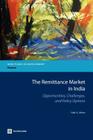 The Remittance Market in India: Opportunities, Challenges, and Policy Options By Gabi G. Afram Cover Image