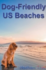 Dog-Friendly US Beaches By Hseham Ttud Cover Image