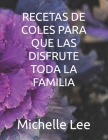 Recetas de Coles Para Que Las Disfrute Toda La Familia By Michelle Lee Cover Image