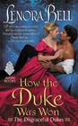 How the Duke Was Won: The Disgraceful Dukes By Lenora Bell Cover Image