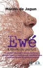 Ewé: o conceito de saúde e doença conforme a filosofia iaruba, a ritualistica do equilíbrio físico e espiritual através do Cover Image