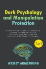 Dark Psychology and Manipulation Protection: Discover How To Analyze Body Language & Increase Emotional Intelligence To Protect Against Persuasion, NL Cover Image