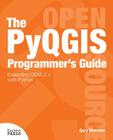 The Pyqgis Programmer's Guide By Gary Sherman Cover Image