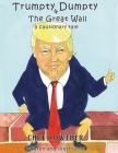 Trumpty Dumpty and The Great Wall: A Cautionary Tale By Chet Lowther Cover Image