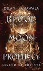 Blood Moon Prophecy By Dilani Kahawala Cover Image