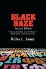 Black Haze, Second Edition: Violence, Sacrifice, and Manhood in Black Greek-Letter Fraternities By Ricky L. Jones Cover Image