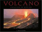 Volcano: Creation in Motion By G. Brad Lewis Cover Image