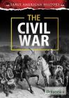The Civil War (Early American History) By Jason Shattuck (Editor) Cover Image