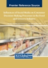 Influences of Social Media on Consumer Decision-Making Processes in the Food and Grocery Industry By Theodore Tarnanidis (Editor), Maro Vlachopoulou (Editor), Jason Papathanasiou (Editor) Cover Image