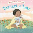 Blanket of Love (New Books for Newborns) By Alyssa Satin Capucilli, Brooke Boynton-Hughes (Illustrator) Cover Image