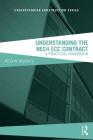Understanding the NEC4 ECC Contract: A Practical Handbook (Understanding Construction) By Kelvin Hughes Cover Image