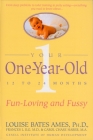 Your One-Year-Old: The Fun-Loving, Fussy 12-To 24-Month-Old By Louise Bates Ames, Frances L. Ilg Cover Image
