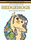 Adult Coloring Books: Hedgehogs: Adult Coloring Book Designs for Hedgehog Lovers - Mindfulness Art Therapy Stress Relief Coloring Book with By Made You Smile Press Cover Image