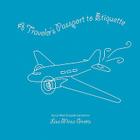 A Traveler's Passport to Etiquette By Lisa Grotts Cover Image