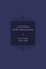 Complete Writings and Selected Correspondence of John Dickinson: Volume 3 (The Complete Writings and Selected Correspondence of John Dickinson #3) By Jane E. Calvert (Editor) Cover Image