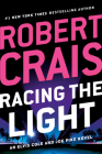 Racing the Light (An Elvis Cole and Joe Pike Novel #19) By Robert Crais Cover Image