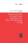 Biennial Review of Health Care Management: Meso Perspectives (Advances in Health Care Management #8) By Grant T. Savage (Editor), Myron D. Fottler (Editor) Cover Image