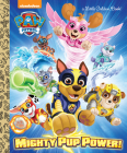 Mighty Pup Power! (PAW Patrol) (Little Golden Book) By Hollis James, Golden Books (Illustrator) Cover Image