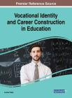 Vocational Identity and Career Construction in Education By Tuncer Fidan (Editor) Cover Image