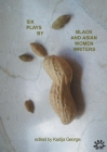 Six Plays by Black and Asian Women Writers (Plays by Women) By Winsome Pinnock, Maya Chowdhry, Zindika Cover Image