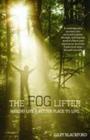 The Fog Lifter: Making Life a Better Place to Live By Gary Blackford Cover Image