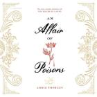 An Affair of Poisons Lib/E By Addie Thorley, Emily Woo Zeller (Read by), Tim Campbell (Read by) Cover Image