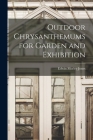 Outdoor Chrysanthemums for Garden and Exhibition By Edwin Morley Jones Cover Image