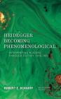Heidegger Becoming Phenomenological: Interpreting Husserl through Dilthey, 1916-1925 (New Heidegger Research) By Robert C. Scharff Cover Image