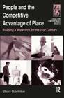 People and the Competitive Advantage of Place: Building a Workforce for the 21st Century (Cities and Contemporary Society) By Shari Garmise Cover Image