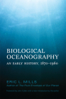 Biological Oceanography: An Early History, 1870-1960 By Eric Mills Cover Image
