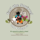 Earl the Squirrel and Friends - It's good to plant a tree!: It's good to plant a tree! By Susan E. Wright, Brenda Henderson-Kennedy (Illustrator), Erika D. Wright (Editor) Cover Image