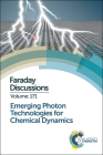 Emerging Photon Technologies for Chemical Dynamics: Faraday Discussion 171 (Faraday Discussions #171) Cover Image