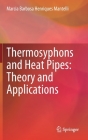 Thermosyphons and Heat Pipes: Theory and Applications By Marcia Barbosa Henriques Mantelli Cover Image