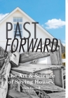 Past Forward: The Art & Science of Saving Houses By Mark Russell, D. L. Coughlan (Other) Cover Image