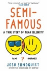 Semi-Famous: A True Story of Near Celebrity By Josh Sundquist Cover Image