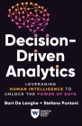 Decision-Driven Analytics: Leveraging Human Intelligence to Unlock the Power of Data By Bart de Langhe, Stefano Puntoni Cover Image