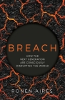Breach: How the Next Generation are Consciously Disrupting the World By Ronen Aires Cover Image