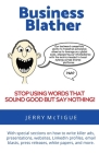 Business Blather: Stop Using Words That Sound Good But Say Nothing! Cover Image