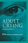 Adult Crying: A Biopsychosocial Approach By Ad J. J. M. Vingerhoets (Editor), Randolph R. Cornelius (Editor) Cover Image