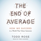 The End of Average: How We Succeed in a World That Values Sameness By Todd Rose, Fred Sanders (Read by) Cover Image