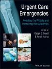 Urgent Care Emergencies - Avoiding the Pitfalls and Improving the Outcomes By Deepi G. Goyal (Editor), Amal Mattu (Editor) Cover Image