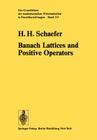 Banach Lattices and Positive Operators (Grundlehren Der Mathematischen Wissenschaften #215) By H. H. Schaefer Cover Image