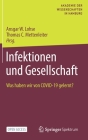 Infektionen Und Gesellschaft: Was Haben Wir Von Covid-19 Gelernt? By Ansgar W. Lohse (Editor), Thomas C. Mettenleiter (Editor) Cover Image