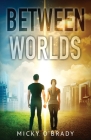 Between Worlds By Micky O'Brady Cover Image