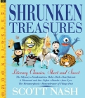 Shrunken Treasures: Literary Classics, Short, Sweet, and Silly By Scott Nash, Scott Nash (Illustrator) Cover Image