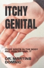 Itchy Genital: Itchy Spots in the Body and How to Heal It By Martins Domnic Cover Image